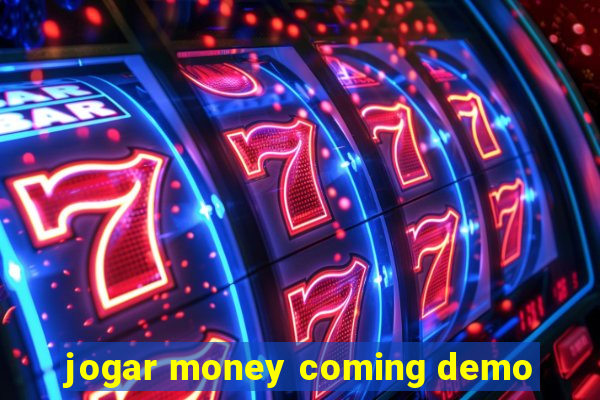 jogar money coming demo